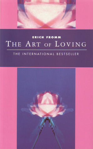 The Art Of Loving by Erich Fromm