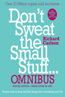 Dont Sweat The Small Stuff... Omnibus by Richard Carlson