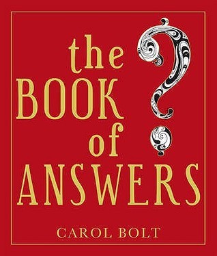 Book Of Answers, The by Carol Bolt