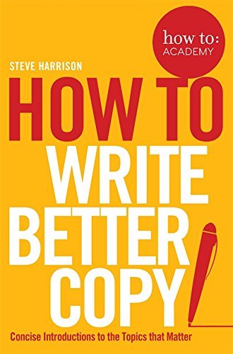 How To: Write Better Copy by Steve Harrison