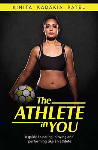 The Athlete in You by Kinita Kadakia Patel
