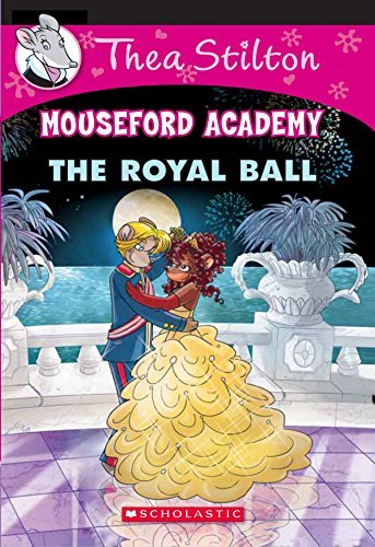 Thea Stilton Mouseford Academy#16 the Royal Ball by Thea Stilton