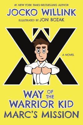 Way Of The Warrior Kid: Marc'S Mission (A Novel) by Jocko Willink