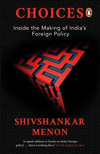 Choices :inside the Making of India Foreign Policy(pb) by Shivshankar Menon