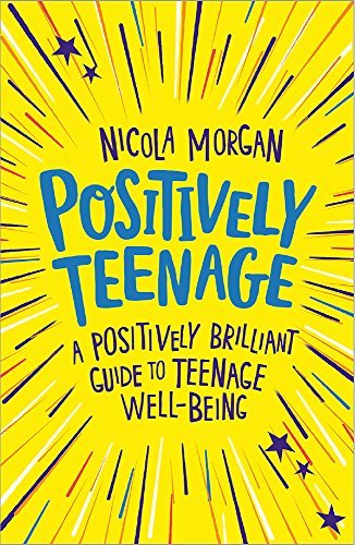 Positively Teenage: Great well-being for young people by Morgan Nicola