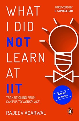 What I Did Not Learn at Iit by Rajeev Agarwal