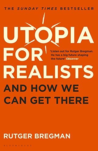 Utopia for Realists by Rutger Bregman