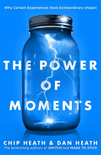 Power Of Moments, The by Chip Heath