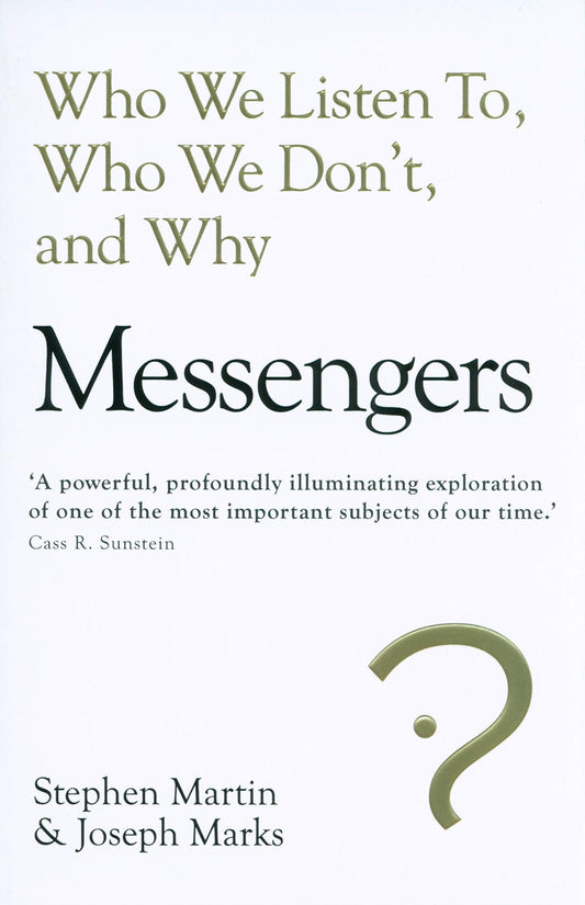 Messengers: Who We Listen To, Who We Don't, and Why by Stephen, Marks, Joseph Martin