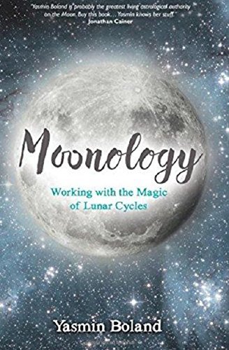 Moonology: Working With The Magic Of Lunar Cycles by Yasmin Boland