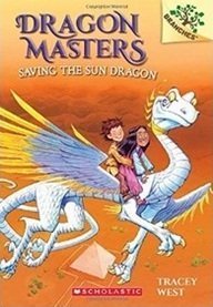 Dragon Masters #02: Saving the Sun Dragon (a Branches Book) by Tracey West