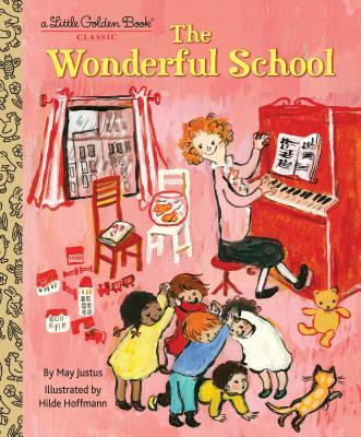 The Wonderful School by May Justus; Illustrated By Hilde Hoffmann