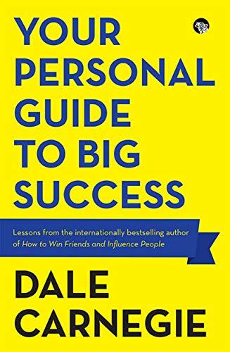 Your Personal Guide to Big Success by Dale Carnegie