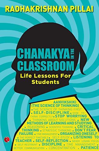 Chanakya in the Classroom;life Lessons for Students(lead Title) by Radhakrishanan Pillai