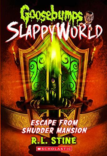 Goosebumps Slappyworld #5: Escape from Shudder Mansion by R.L.Stine