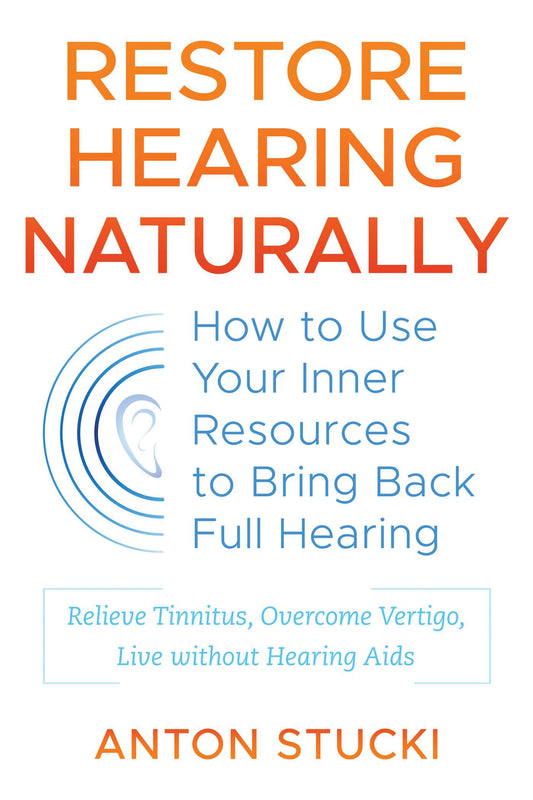 Restore Hearing Naturally by Anton Stucki