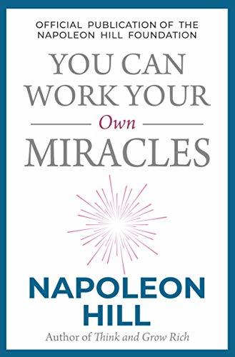 You Can Work Your Own Miracles by Napoleon Hill