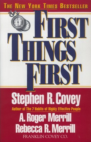 First Things First by Stephen R. Covey