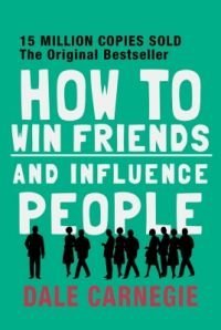 How to Win Friends and Influence People by Dale Carnegie