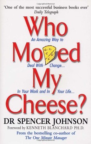 Who Moved My Cheese? by Spencer Johnston Spencer Johnson