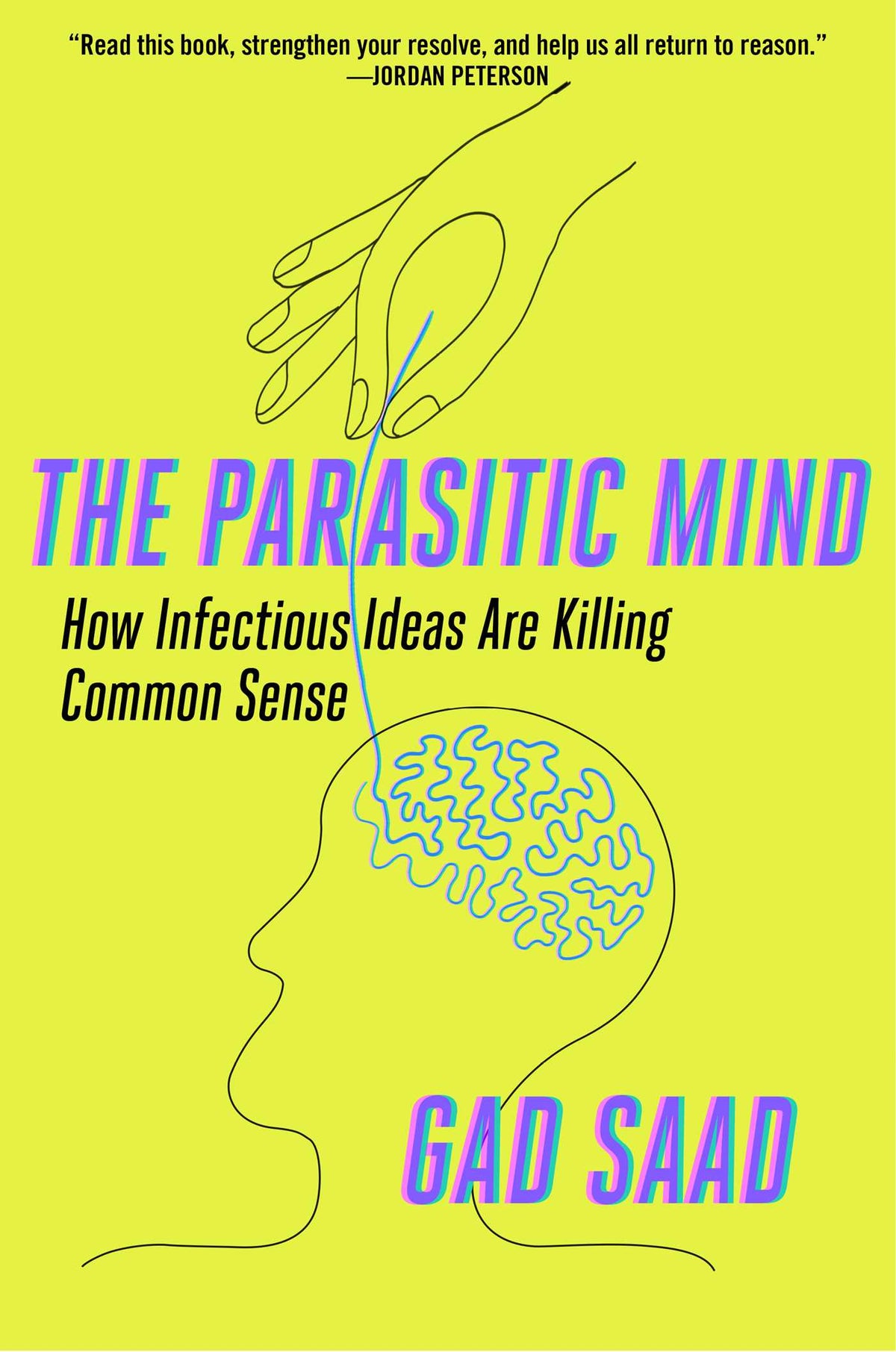 Parasitic Mind: How Infectious Ideas Are Killing Common Sense