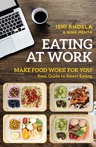 Eating At Work by Ishi Khosla & Nina Mehta