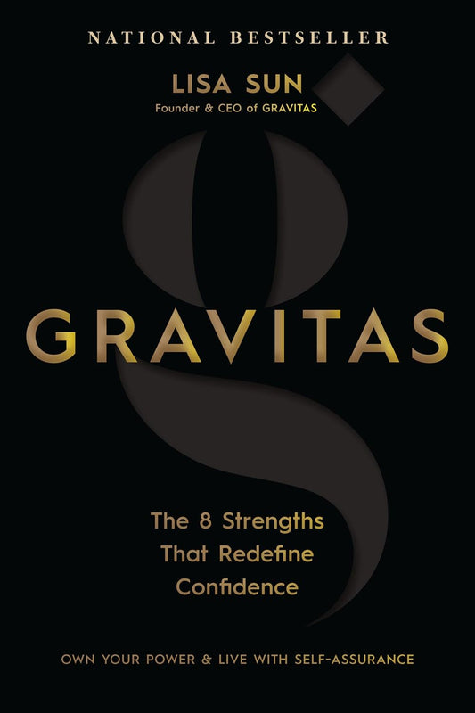 Gravitas: the 8 Strengths That Redefine Confidence by Lisa Sun