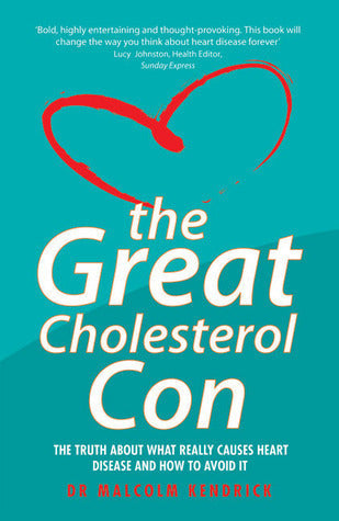 Great Cholesterol Con: The Intimate Portrait by Malcomn Kendrick