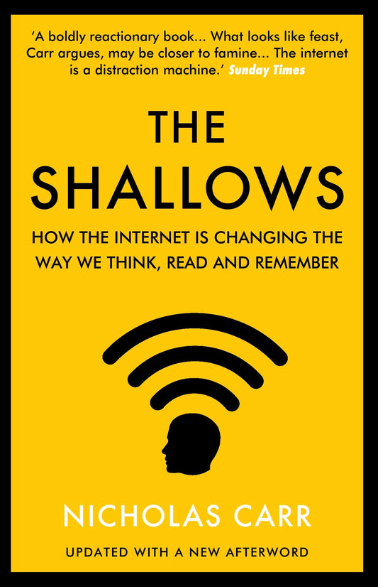 The Shallows: How the Internet Is Changing the Way by Nicholas Carr