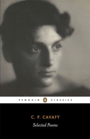 The Selected Poems Of Cavafy by Cavafy Constantine