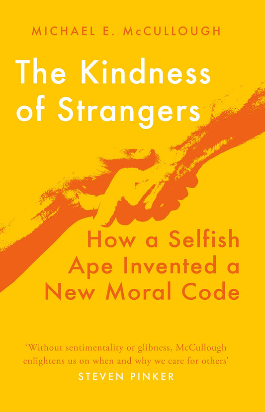 The Kindness Of Strangers by Michael E. Mccullough