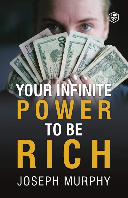 Your Infinite Power to Be Rich by Dr Joseph Murphy