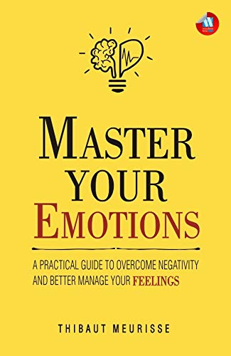 Master Your Emotions by Thibaut Meurisse