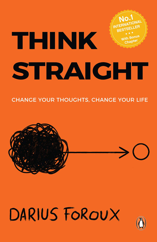 Think Straight: Change Your Thoughts, Ch by Darius Foroux