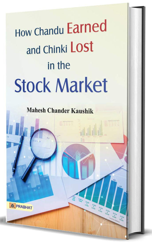 How Chandu Earned and Chinki Lost in the Stock Market by Mahesh Chandra Kaushik