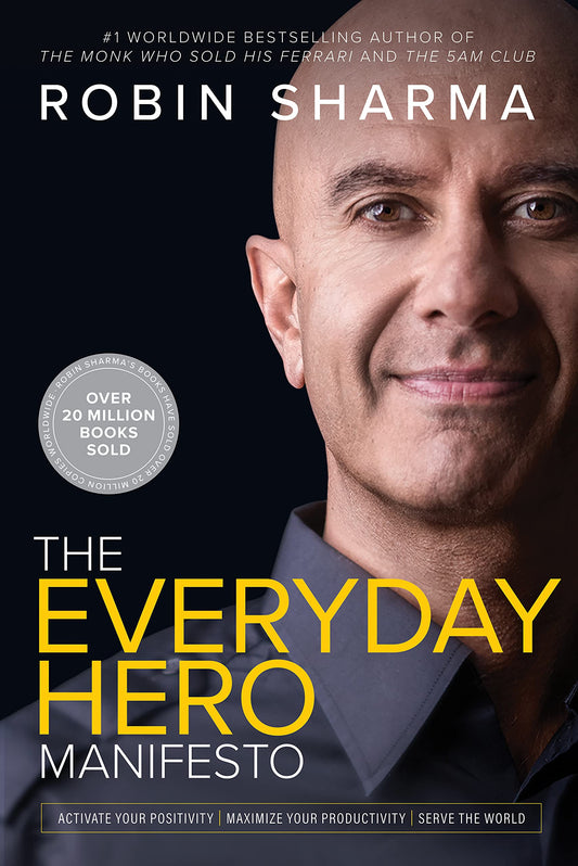 The Everyday Hero Manifesto by Robin Sharma
