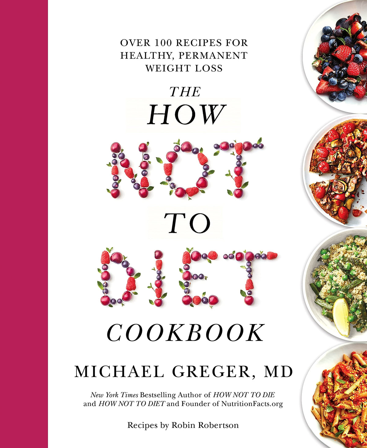 The How Not to Diet Cookbook by MD Michael Greger