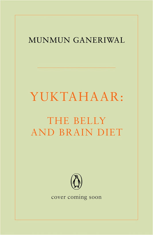 Yuktahaar: the Belly and Brain Diet by Munmun Ganeriwal