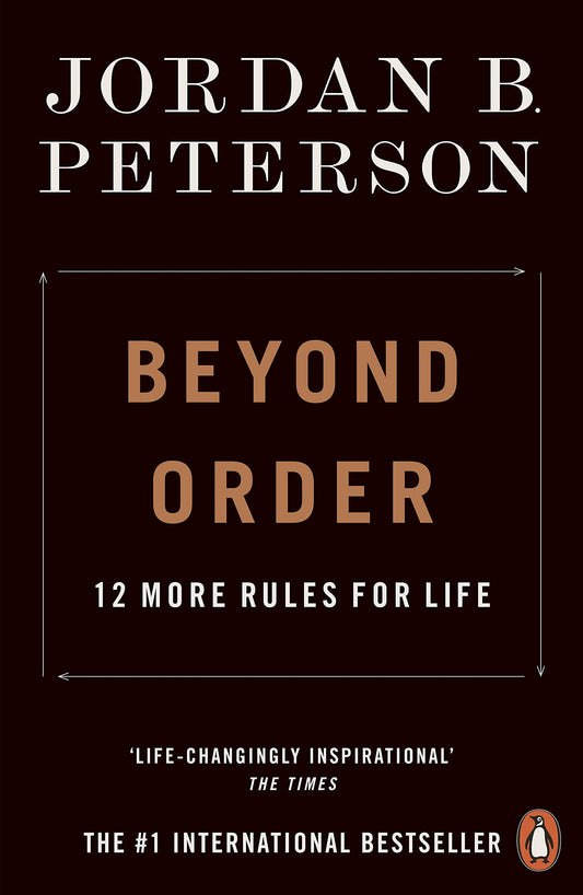 Beyond Order : 12 More Rules For Life by Jordan B. Peterson
