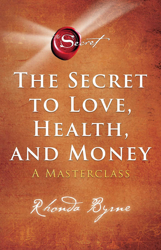 Secret to Love, Health & Money by Rhonda Byrne