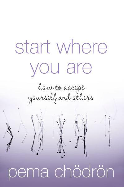Start Where You Are by Pema Chodron