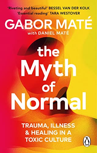 The Myth of Normal by Gabor,maté, Daniel Maté