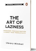 The Art of Laziness: Overcome Procrastination and Boost Your Productivity by Library Mindset