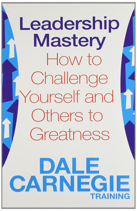 Leadership Mastery by Dale Carnegie Training