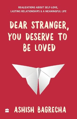 Dear Stranger, You Deserve to Be Loved by Ashish Bagrecha