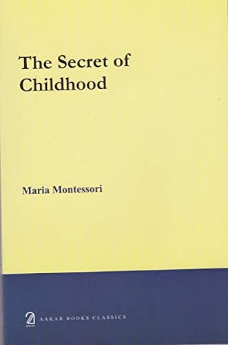 The Secret of Childhood by Maria Montessori