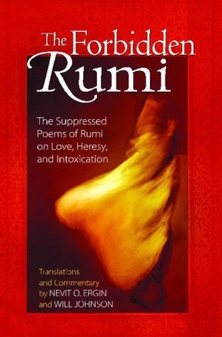 Forbidden Rumi by Nevit O.Johnson, Will Ergin