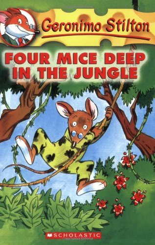 #05 Four Mice Deep in the Jungle by Geronimo Stilton