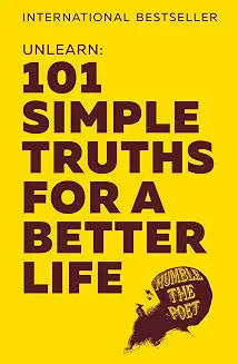 UNLEARN: 101 Simple Truths for a Better Life by Humble The Poet