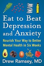 Eat to Beat Depression and Anxiety by Drew Ramsey